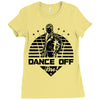 Dance Off Bro! Ladies Fitted T-Shirt