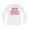 Tacos Are My Favorite Emotion Long Sleeve Shirts