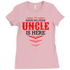 Have No Fear Uncle Is Here Ladies Fitted T-Shirt