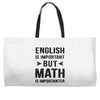 English Is Important But Math Is Importanter Weekender Totes