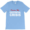 existential crisis T-Shirt