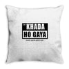 khada ho gaya Throw Pillow