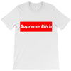 supreme bitch T-Shirt