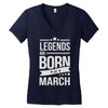 legends are born in march Women's V-Neck T-Shirt
