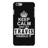 Keep Calm And Let Travis Handle It iPhone 6/6s Plus Case