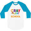 Get Your Cray On It's Last Day Of School 3/4 Sleeve Shirt