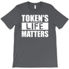 tokens life matters T-Shirt