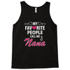 My Favorite People Call Me Nana Tank Top