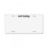 not today License Plate