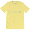 the book was better T-Shirt