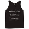 drink coffee read books be happy Tank Top
