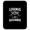 Legends Are Born In December Mousepad