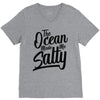 the ocean made me salty V-Neck Tee