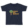 books are murder Toddler T-shirt