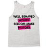 well behaved women seldom make history Tank Top