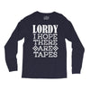 Lordy, I Hope There Are Tapes. Long Sleeve Shirts