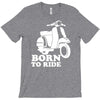 born to ride T-Shirt