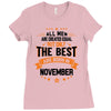 All Men Created Equal But The Best Born In November Ladies Fitted T-Shirt