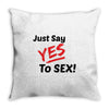 Yes To Sex! Throw Pillow