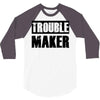 trouble maker 3/4 Sleeve Shirt