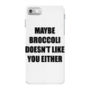 maybe broccoli doesn't like you either iPhone 7 Case
