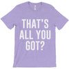 that's all you got T-Shirt