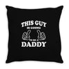 This Guy Is Going to Be Daddy Throw Pillow