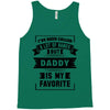 I've Been Called A Lot Of Names But Daddy Is My Favorite Tank Top