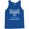 evidence based science! when do we want it. Tank Top
