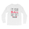 I'm Your Mother's Day Gift Dad Says You're Welcome Long Sleeve Shirts