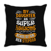 My Daughter Is Super Awesome Her Stepdad Throw Pillow