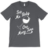 sip me baby one more time wine glass T-Shirt