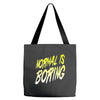 normal is boring Tote Bags