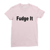 fudge it Ladies Fitted T-Shirt
