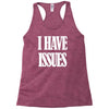i have issues Racerback Tank