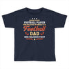Behind Every Football Player Who Believes in Himself is a Football Dad Toddler T-shirt
