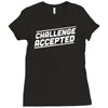 challenge accepted Ladies Fitted T-Shirt