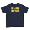 born raver party dance festival funny Youth Tee