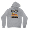 I Was Once A Polite Well Mannered Young Lady And The I Became A Farmer Unisex Hoodie