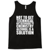 alcohol is a solution funny t shirt geek science alcohol shirt party b Tank Top