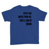 never take advice from me Youth Tee