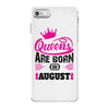 Queens Are Born in August iPhone 7 Case