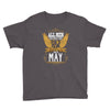 All Men Are Created Equal But Only The Best Are Born In May Youth Tee