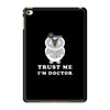 Trust Me i'm Doctor iPad Mini 4