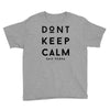 don't keep calm, said vodka Youth Tee