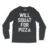 will squat for pizza Long Sleeve Shirts