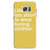 life is too short to wear boring clothes Samsung Galaxy S7