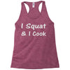 i squat &amp; i cook Racerback Tank
