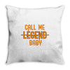 CALL ME LEGEND BABY Throw Pillow