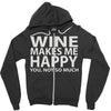 wine makes me happy you, not so much Zipper Hoodie